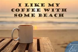 Image result for Sunday Morning Coffee Beach