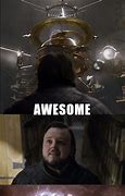 Image result for You Are so Awesome Meme Game of Thrones