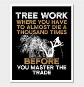 Image result for Arborist Funny Business Quotes