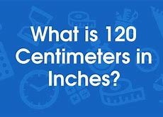 Image result for 120 Centimeters Inches
