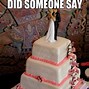 Image result for cakes memes