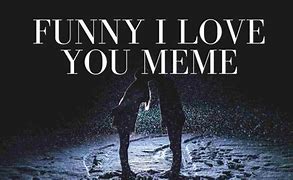Image result for Love of My Life Funny Meme
