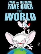 Image result for Pinky and the Brain Take Over the World Pics