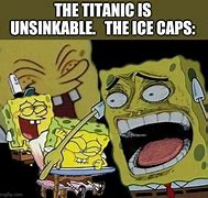 Image result for Spongebob Titanic Meme