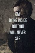 Image result for Quotes About Dying Inside