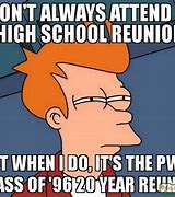 Image result for High School Reunion Memes