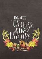 Image result for In All Things Be Thankful Images Thanksgiving