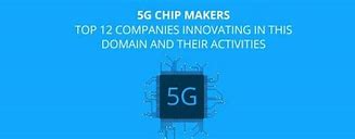 Image result for 5G RF Semiconductors Chip Makers