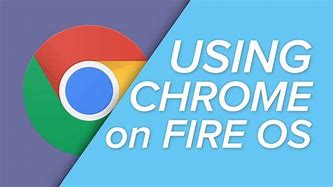 Image result for Google Chrome for Kindle Fire