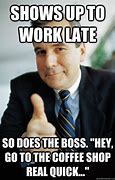 Image result for Having to Work Late Meme