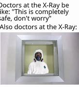 Image result for X-Ray Tech Memes