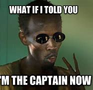 Image result for Captain You There Meme