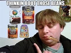 Image result for Thinking About Those Beans Meme