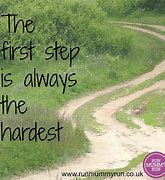 Image result for The First Step Is Always the Hardest