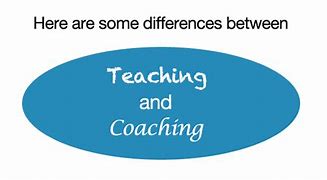 Image result for Difference Between Coaching and Teaching