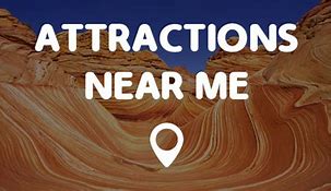 Image result for Attractions Near Me Current Location