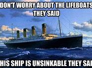 Image result for Hey Hey What Titanic Meme