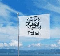 Image result for You Got Trolled GIF