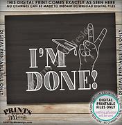 Image result for I'm Done Signs