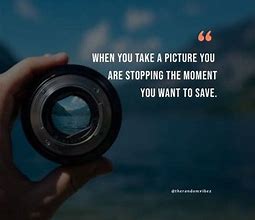 Image result for Capturing Moments Quotes