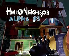 Image result for Hello Neighbor Alpha Order