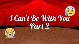 Image result for i_can't_be_with_you