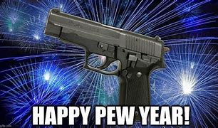 Image result for New Year's Gun Meme