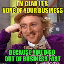 Image result for Terrible at Business Meme