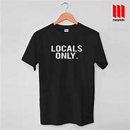 Image result for Locals Only T-shirt