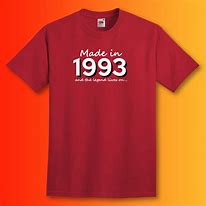 Image result for Born in 1993 Shirts