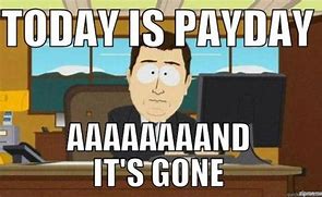 Image result for Payday Broke Meme