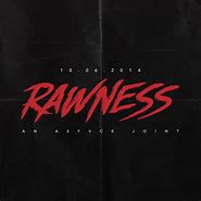 Image result for rawness