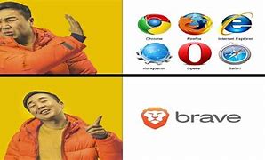 Image result for Brave Browser Memes