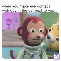 Image result for Eye to Ehe Contact Meme