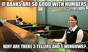 Image result for Teller Customer Memes