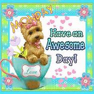 Image result for Have an Awesome Monday