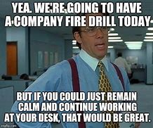 Image result for Fire Drill Meme