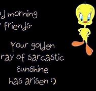 Image result for Sarcastic Good Morning Quotes