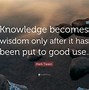Image result for Knowledge vs Wisdom Quotes