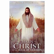 Image result for Book of Mormon Jesus Christ Story