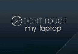 Image result for Picks Don't Touch My Laptop