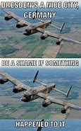 Image result for Lancaster Bomber Valkyrie Meme