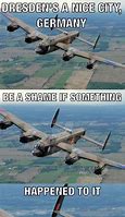 Image result for Lancaster Bomber Valkyrie Meme