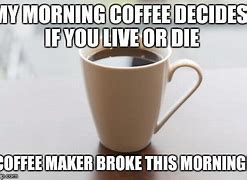 Image result for Broken Coffee Maker Meme