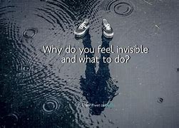 Image result for Feeling Invisible until Needed