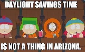 Image result for DST Arizona Meme