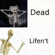 Image result for Dead Skeleton Meme