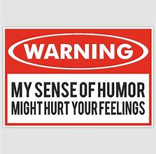 Image result for Funny Warning Signs for People