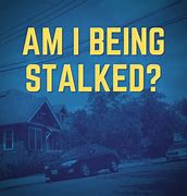Image result for A Stalker Can Be Anyone