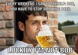 Image result for Weekend Beer Meme